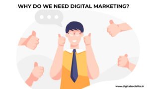 WHY DO WE NEED DIGITAL MARKETING