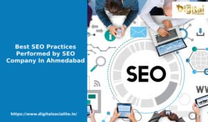 Best SEO Practices Performed by SEO Company In Ahmedabad
