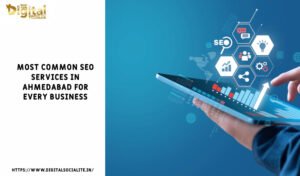 Most Common SEO Services in Ahmedabad For Every Business
