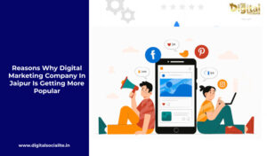 Reasons Why Digital Marketing Company In Jaipur Is Getting More Popular