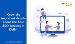 important details about the best SEO services in Delhi