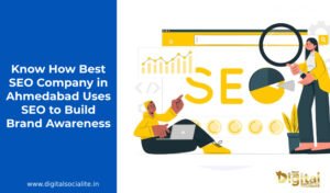Know How Best SEO Company in Ahmedabad Uses SEO to Build Brand Awareness