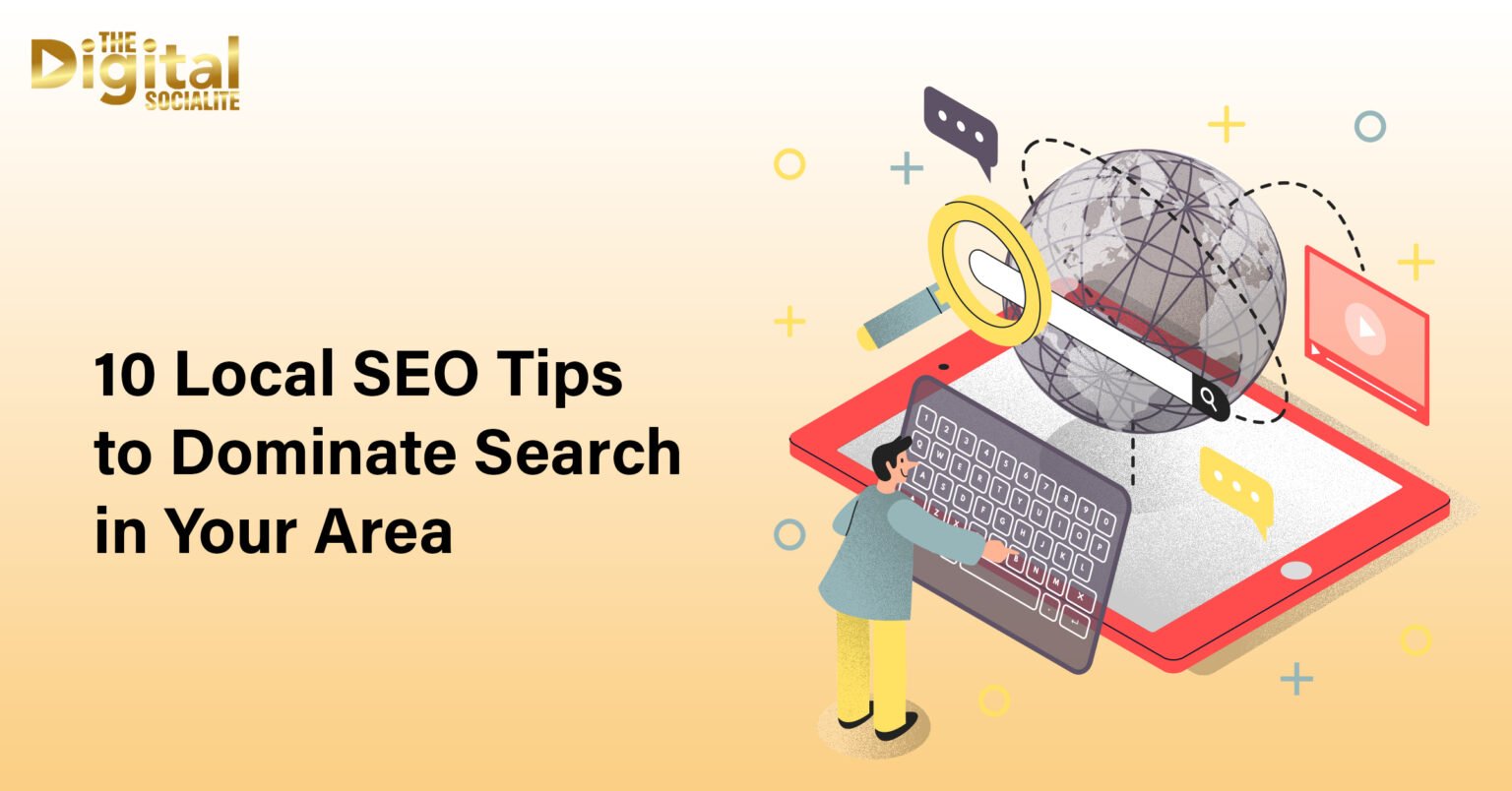 10 Local SEO Tips To Dominate Search In Your Area