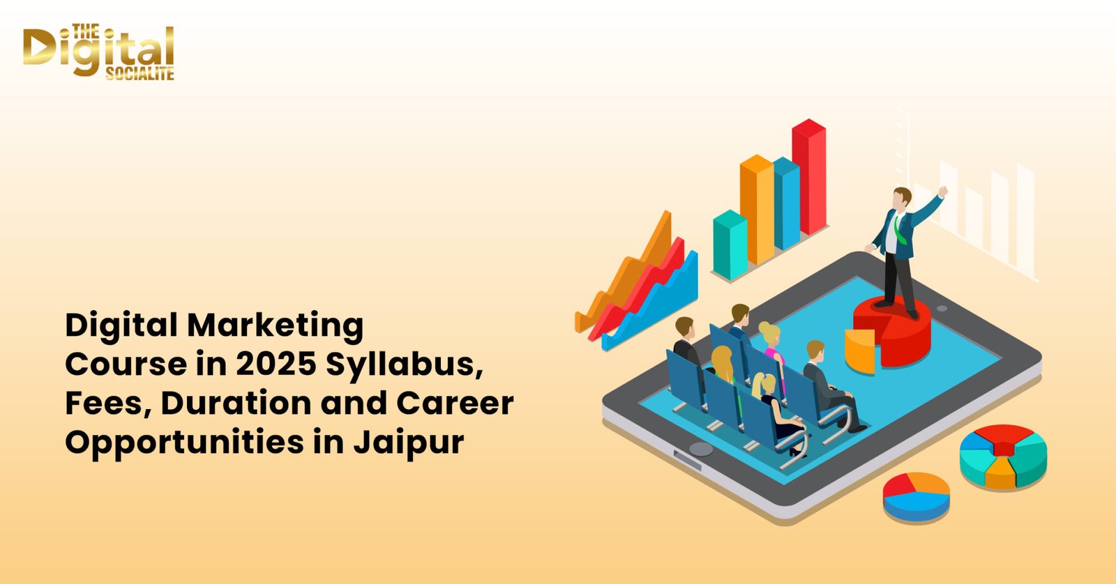 Digital Marketing Course In 2025 – Syllabus, Fees, And All