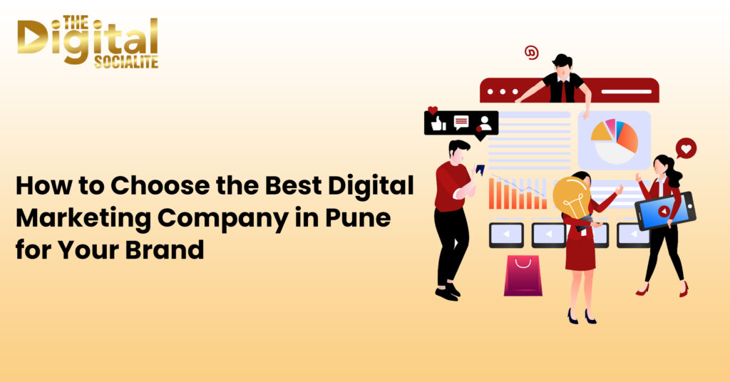 How to Choose the Best Digital Marketing Company in Pune for Your Brand