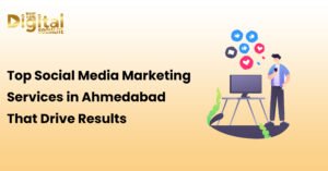 Top Social Media Marketing Services in Ahmedabad That Drive Results
