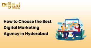 How to Choose the Best Digital Marketing Agency in Hyderabad