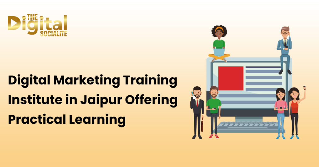 Digital Marketing Training Institute in Jaipur Offering Practical Learning