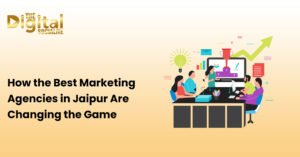How the Best Marketing Agencies in Jaipur Are Changing
