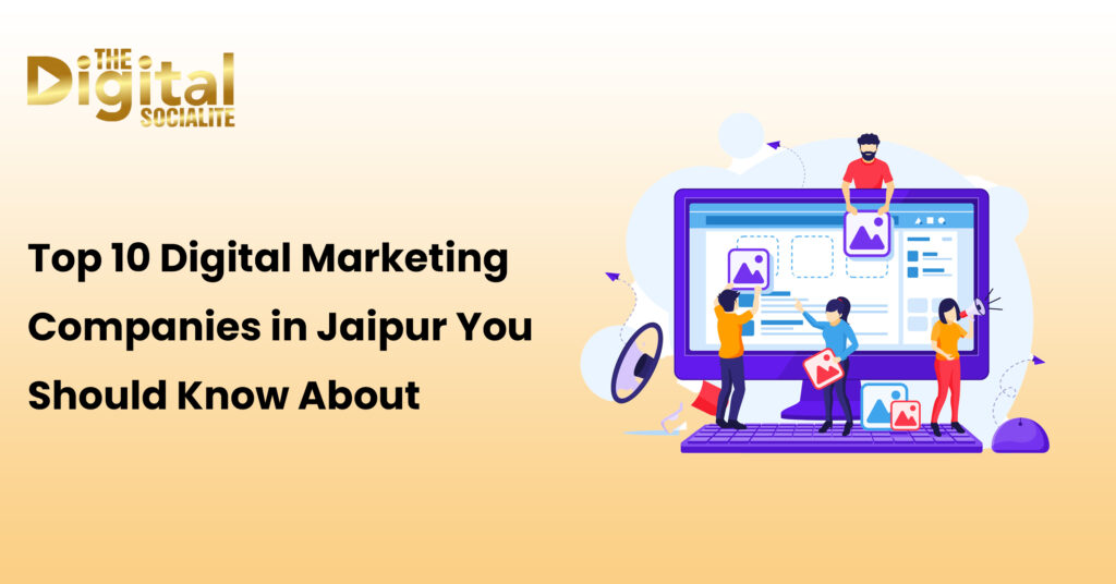 Top 10 Digital Marketing Companies in Jaipur You Should Know