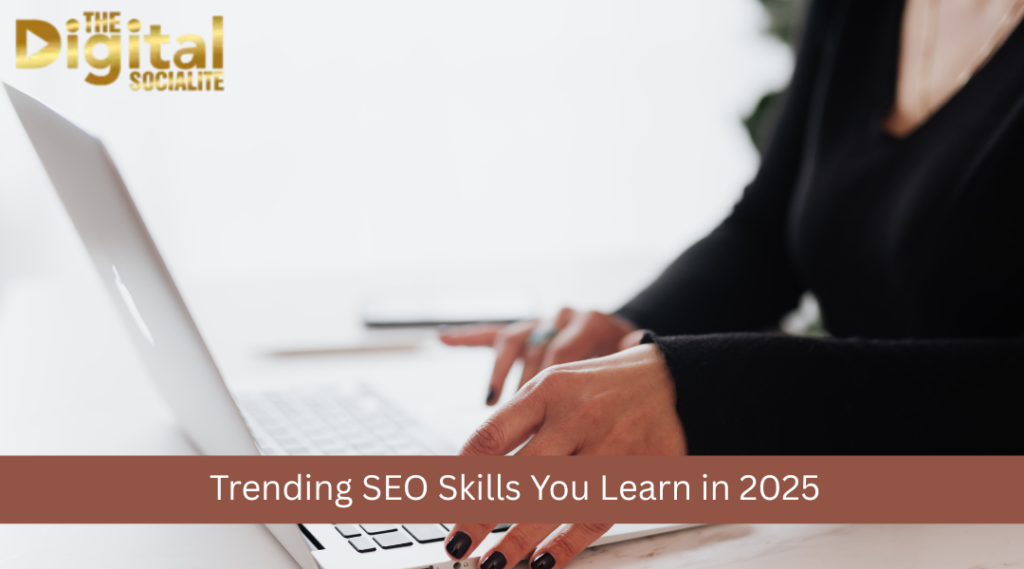 Trending SEO Skills You Learn in 2025
